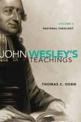  John Wesley\'s Teachings, Volume 3: Pastoral Theology 3 