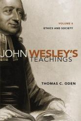 John Wesley\'s Teachings, Volume 4: Ethics and Society 4 