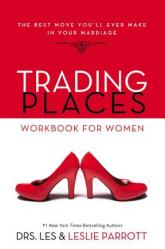  Trading Places Workbook for Women: The Best Move You\'ll Ever Make in Your Marriage 