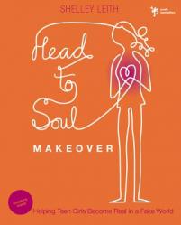  Head-To-Soul Makeover Bible Study Leader\'s Guide: Helping Teen Girls Become Real in a Fake World 