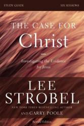  The Case for Christ Bible Study Guide Revised Edition: Investigating the Evidence for Jesus 