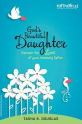  God\'s Beautiful Daughter: Discover the Love of Your Heavenly Father 