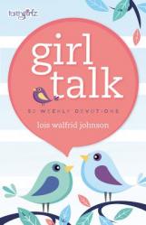  Girl Talk: 52 Weekly Devotions 