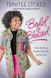  Bold and Blessed: How to Stay True to Yourself and Stand Out from the Crowd 