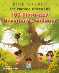  The Purpose Driven Life 100 Illustrated Devotions for Children 