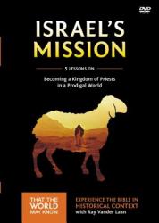  Israel\'s Mission Video Study: A Kingdom of Priests in a Prodigal World 13 