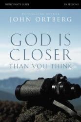  God Is Closer Than You Think Bible Study Participant\'s Guide 