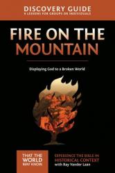  Fire on the Mountain Discovery Guide: Displaying God to a Broken World 