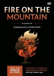  Fire on the Mountain Video Study: Displaying God to a Broken World 9 