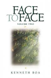  Face to Face: Praying the Scriptures for Spiritual Growth 