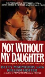  Not Without My Daughter: The Harrowing True Story of a Mother\'s Courage 