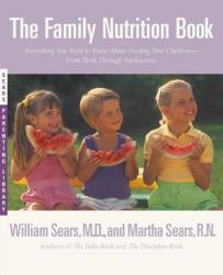  The Family Nutrition Book: Everything You Need to Know about Feeding Your Children - From Birth to Age Two 