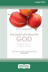  The Good and Beautiful God: Falling in Love with the God Jesus Knows (Apprentice (IVP Books) (16pt Large Print Edition) 