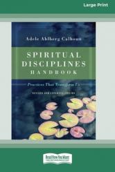  Spiritual Disciplines Handbook: Practices That Transform Us (Revised and Expanded) [Standard Large Print 16 Pt Edition] 