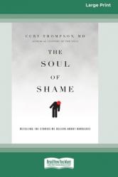  The Soul of Shame: Retelling the Stories We Believe About Ourselves [16pt Large Print Edition] 
