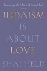  Judaism Is about Love: Recovering the Heart of Jewish Life 