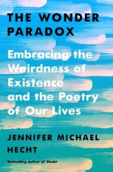  The Wonder Paradox: Embracing the Weirdness of Existence and the Poetry of Our Lives 