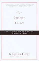  For Common Things: Irony, Trust, and Commitment in America Today 