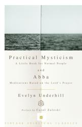  Practical Mysticism: A Little Book for Normal People and Abba: Meditations Based on the Lord\'s Prayer 