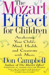  The Mozart Effect for Children: Awakening Your Child\'s Mind, Health, and Creativity with Music 