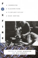  Foxfire 5: Ironmaking, Blacksmithing, Flintlock Rifles, Bear Hunting 