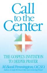  Call to the Center: The Gospel\'s Invitation to Deeper Prayer 