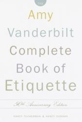  The Amy Vanderbilt Complete Book of Etiquette: 50th Anniversay Edition 