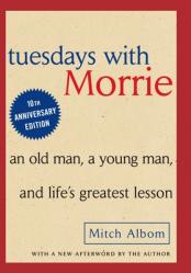  Tuesdays with Morrie: An Old Man, a Young Man and Life\'s Greatest Lesson 