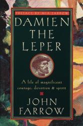  Damien the Leper: A Life of Magnificent Courage, Devotion and Spirit 