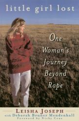  Little Girl Lost: One Women\'s Journey Beyond Rape 