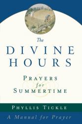  The Divine Hours (Volume One): Prayers for Summertime: A Manual for Prayer 