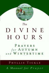  The Divine Hours (Volume Two): Prayers for Autumn and Wintertime: A Manual for Prayer 