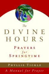  The Divine Hours (Volume Three): Prayers for Springtime: A Manual for Prayer 