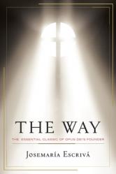  The Way: The Essential Classic of Opus Dei\'s Founder 