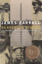  An American Requiem: God, My Father, and the War That Came Between Us 