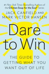  Dare to Win: The Guide to Getting What You Want Out of Life 