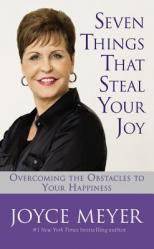  Seven Things That Steal Your Joy: Overcoming the Obstacles to Your Happiness 