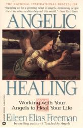  Angelic Healing: Working with Your Angel to Heal Your Life 