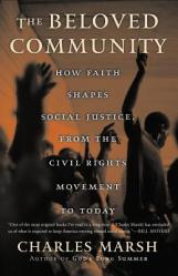  The Beloved Community: How Faith Shapes Social Justice from the Civil Rights Movement to Today 