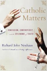  Catholic Matters: Confusion, Controversy, and the Splendor of Truth 