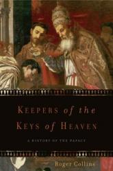  Keepers of the Keys of Heaven: A History of the Papacy 