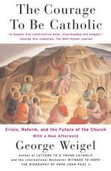  The Courage to Be Catholic: Crisis, Reform and the Future of the Church 