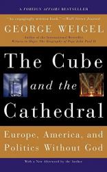  The Cube and the Cathedral: Europe, America, and Politics Without God 