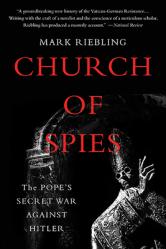  Church of Spies: The Pope\'s Secret War Against Hitler 