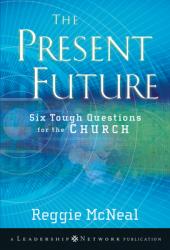  The Present Future: Six Tough Questions for the Church 