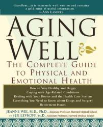  Aging Well: The Complete Guide to Physical and Emotional Health 