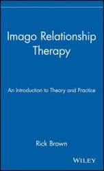  Imago Relationship Therapy: An Introduction to Theory and Practice 