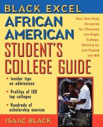  Black Excel African American Student\'s College Guide: Your One-Stop Resource for Choosing the Right College, Getting In, and Paying the Bill 