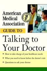  American Medical Association Guide to Talking to Your Doctor 