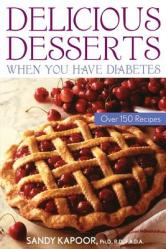  Delicious Desserts When You Have Diabetes: Over 150 Recipes 